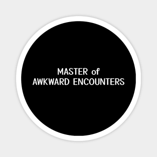 Master of Awkward Encounters Magnet